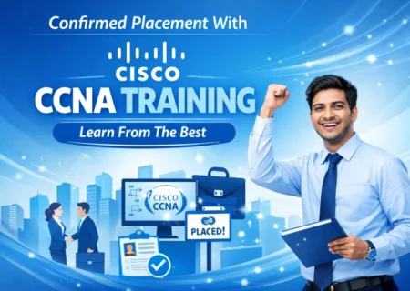 Confirmed Placement With Cisco CCNA Training | Learn From The Best