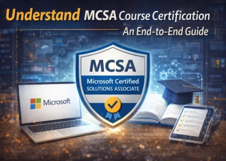 Understand MCSA Course Certification | An End-to-End Guide